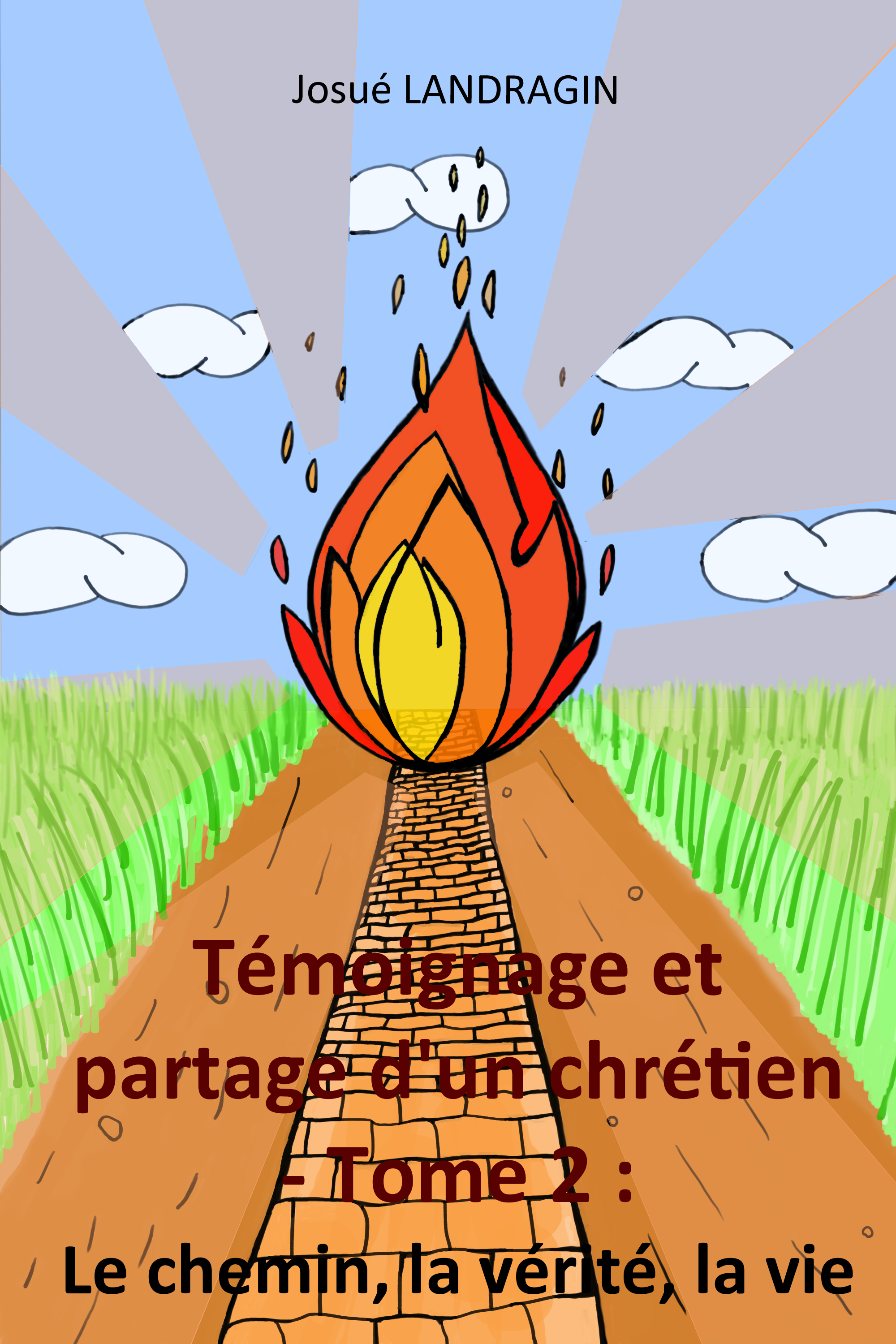 Couverture Témoignage et partage d'un chrétien - Tome 2 : Le chemin, la vérité, la vie