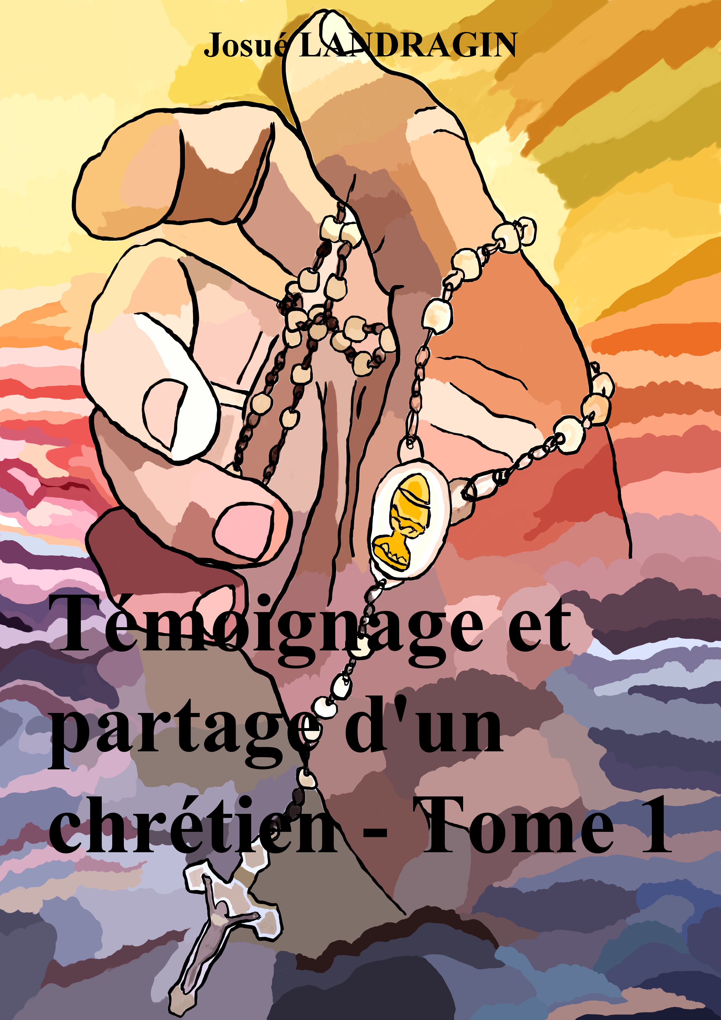 Couverture Témoignage et partage d'un chrétien - Tome 1
